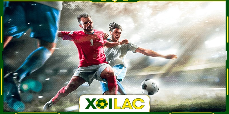 Xoilac TV - Nơi diễn ra các trận bóng đá hấp dẫn